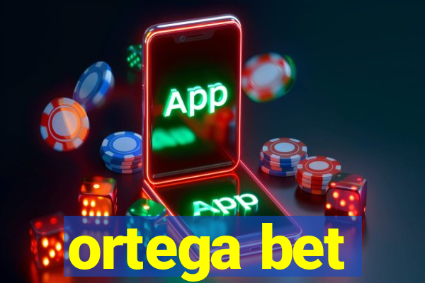 ortega bet